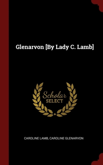 Glenarvon [by Lady C. Lamb]