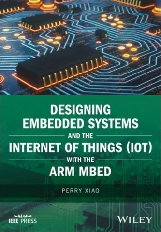 Designing Embedded Systems and the Internet of Things (IoT) with the ARM mbed