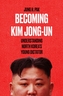 Becoming Kim Jong Un