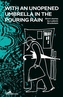 With an Unopened Umbrella in the Pouring Rain