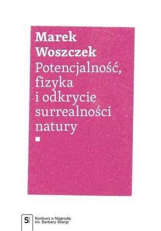 Potencjalność, fizyka i odkrycie surrealności natury