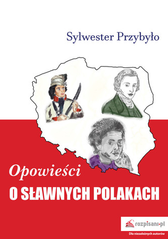 Opowieści o sławnych Polakach Opowieści o sławnych Polakach
