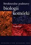 Strukturalne podstawy biologii komórki