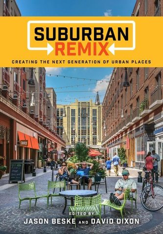 Suburban Remix: Creating the Next Generation of Urban Places