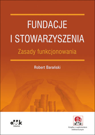 Fundacje i stowarzyszenia zasady funkcjonowania z suplementem elektronicznym