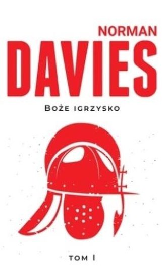 Boże Igrzysko T.1 Od początków do roku 1795 w.2018