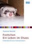 Frettchen - Ein Leben im Chaos