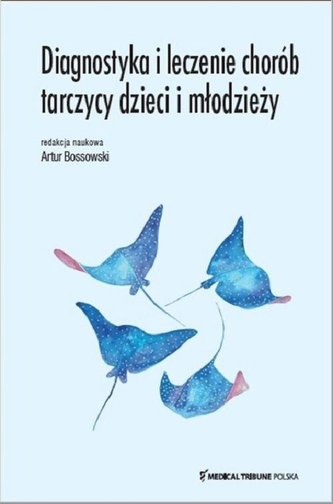 Diagnostyka i leczenie chorób tarczycy dzieci i młodzieży Diagnostyka i leczenie chorób tarczycy dzieci i młodzieży