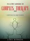 The Ultimate Workbook for Couples Therapy 2021: Everything You Need to Know