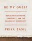 Be My Guest: Reflections on Food, Community, and the Meaning of Generosity