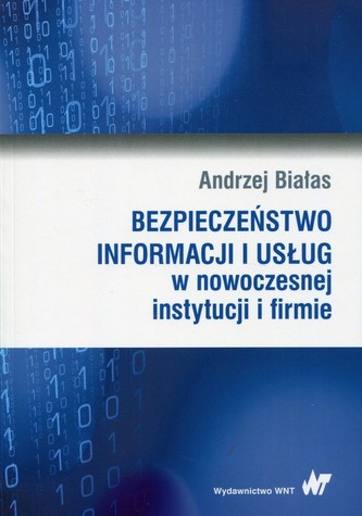 Bezpieczeństwo informacji i usług w nowoczesnej instytucji i firmie Bezpieczeństwo informacji i usług w nowoczesnej instytucji i firmie