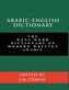 Arabic-English Dictionary: The Hans Wehr Dictionary of Modern Written Arabic (English and Arabic Edition)