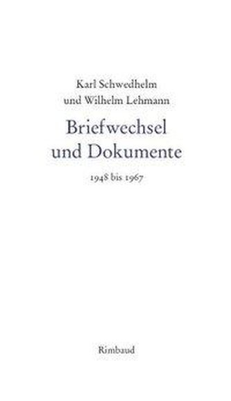 Karl Schwedhelm und Wilhelm Lehmann. Briefwechsel und Dokumente 1948-1967