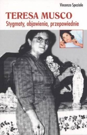 Teresa Musco. Stygmaty, objawienia, przepowiednie