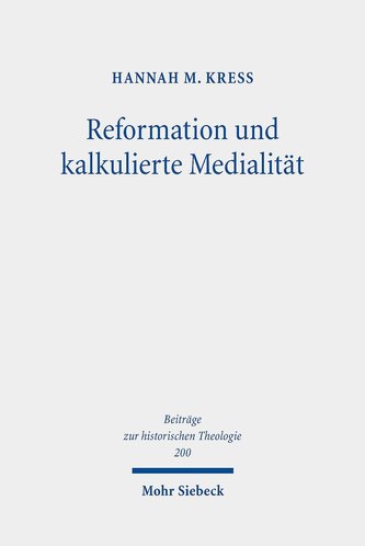 Reformation und kalkulierte Medialität