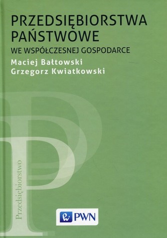 Przedsiębiorstwa państwowe we współczesnej gospodarce Przedsiębiorstwa państwowe we współczesnej gospodarce