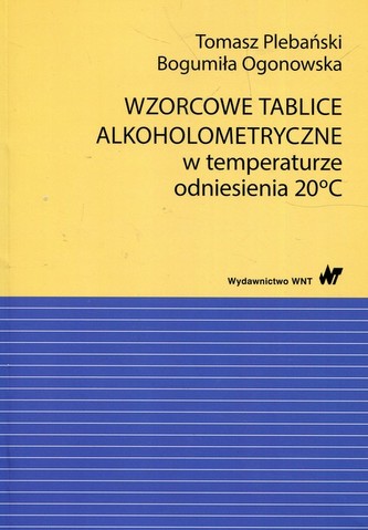 Wzorcowe tablice alkoholometryczne w temperaturze odniesienia 20 stopni Celsjusza Wzorcowe tablice alkoholometryczne w temperaturze odniesienia 20 stopni Celsjusza