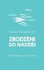Zrodzeni do nadziei. Rekolekcje na Teraz