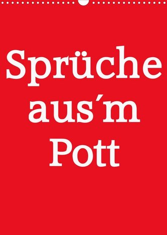 Sprüche aus´m Pott (Wandkalender 2022 DIN A3 hoch)