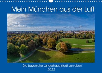 Mein München aus der Luft (Wandkalender 2022 DIN A3 quer)