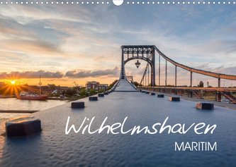 Wilhelmshaven maritim (Wandkalender 2022 DIN A3 quer)