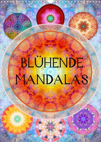 Blühende Mandalas (Wandkalender 2022 DIN A3 hoch)