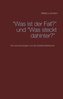 \"Was ist der Fall?\" und \"Was steckt dahinter?\"
