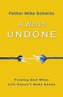 A World Undone: Finding God When Life Doesn't Make Sense