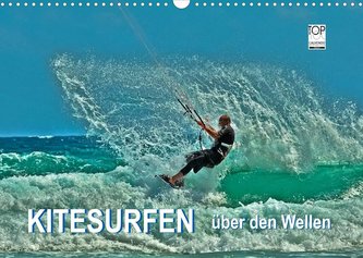 Kitesurfen - über den Wellen (Wandkalender 2022 DIN A3 quer)