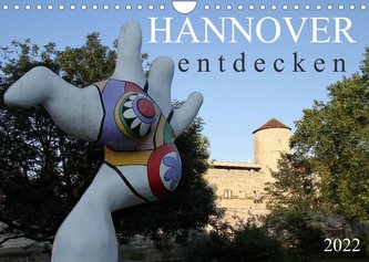 HANNOVER entdecken (Wandkalender 2022 DIN A4 quer)