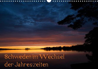 Schweden im Wechsel der Jahreszeiten (Wandkalender 2022 DIN A3 quer)