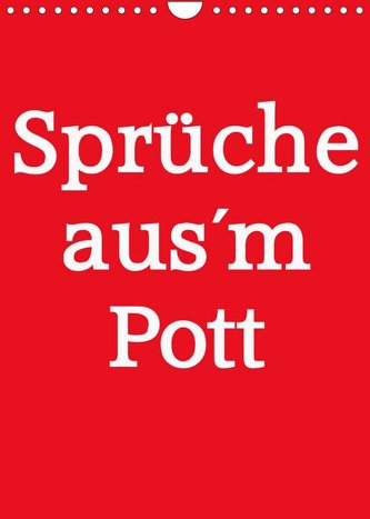 Sprüche aus´m Pott (Wandkalender 2022 DIN A4 hoch)