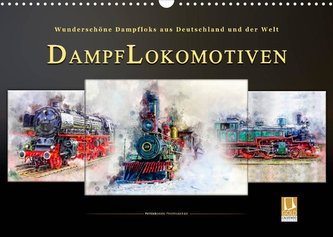 Dampflokomotiven - wunderschöne Dampfloks aus Deutschland und der Welt (Wandkalender 2022 DIN A3 quer)