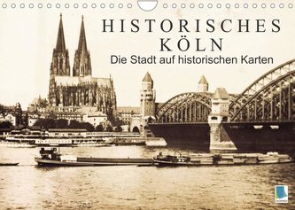 Historisches Köln - Die Stadt auf historischen Karten (Wandkalender 2022 DIN A4 quer)