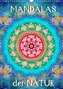 MANDALAS der Natur (Wandkalender 2022 DIN A3 hoch)