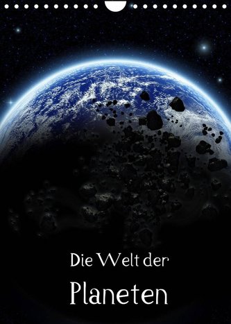 Die Welt der Planeten (Wandkalender 2022 DIN A4 hoch)