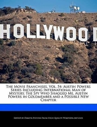 The Movie Franchises, Vol. 54: Austin Powers Series Including International Man of Mystery, the Spy Who Shagged Me, Austin Power