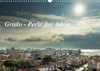 Grado - Perle der Adria (Wandkalender 2022 DIN A3 quer)