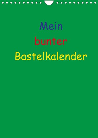 Mein bunter Bastel / Fotokalender (Wandkalender 2022 DIN A4 hoch)