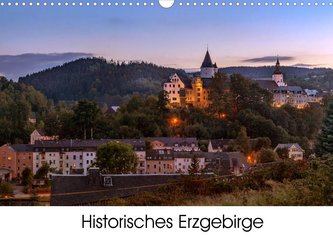 Historisches Erzgebirge (Wandkalender 2022 DIN A3 quer)