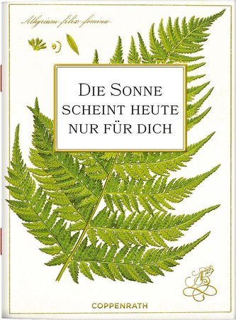 Die Sonne scheint heute nur für dich