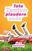 Tote Tanten plaudern nicht