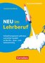 Neu im Lehrberuf - Schnell kompetent auftreten und sicher handeln im Berufs-, Quer- und Seiteneinstieg