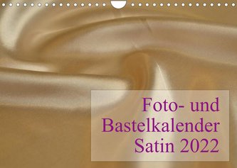 Foto- und Bastelkalender Satin - Stilvoll zum Selbstgestalten (Wandkalender 2022 DIN A4 quer)