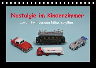Nostalgie im Kinderzimmer - womit wir Jungen früher spielten (Tischkalender 2022 DIN A5 quer)
