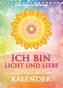 ICH BIN Licht und Liebe - Kalender (Tischkalender 2022 DIN A5 hoch)