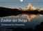 Zauber der Berge Zermatt und das Matterhorn (Wandkalender 2022 DIN A4 quer)
