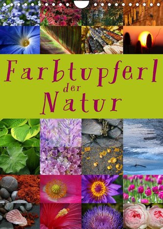 Farbtupferl der Natur (Wandkalender 2022 DIN A4 hoch)