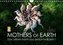 Mothers of Earth, das Leben kann soo prachtvoll sein ! (Wandkalender 2022 DIN A4 quer)