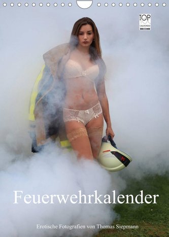 Feuerwehrkalender - Erotische Fotografien von Thomas Siepmann (Wandkalender 2022 DIN A4 hoch)